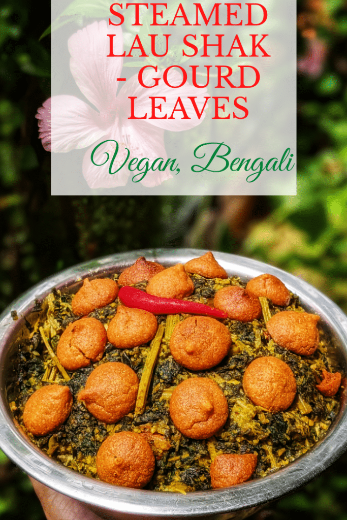 lau shak. Lau shak bhape. Edible plants. Vegan recipe. Vegan bengali recipe. vegan Indian recipe. grow your own food. Bottle gourd leaves. Shak bhaja. Greens. Steamed greens. Steamed greens from india. 