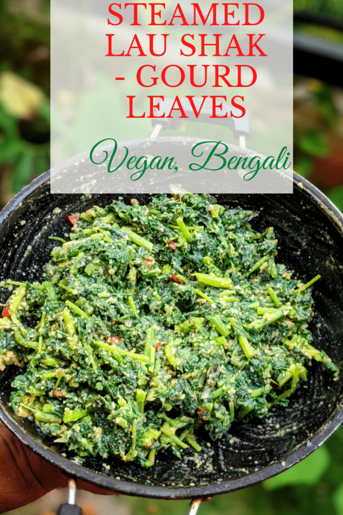 lau shak. Lau shak bhape. Edible plants. Vegan recipe. Vegan bengali recipe. vegan Indian recipe. grow your own food. Bottle gourd leaves. Shak bhaja. Greens. Steamed greens. Steamed greens from india.